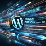 Enhancing WordPress Site Speed Strategies for 2024